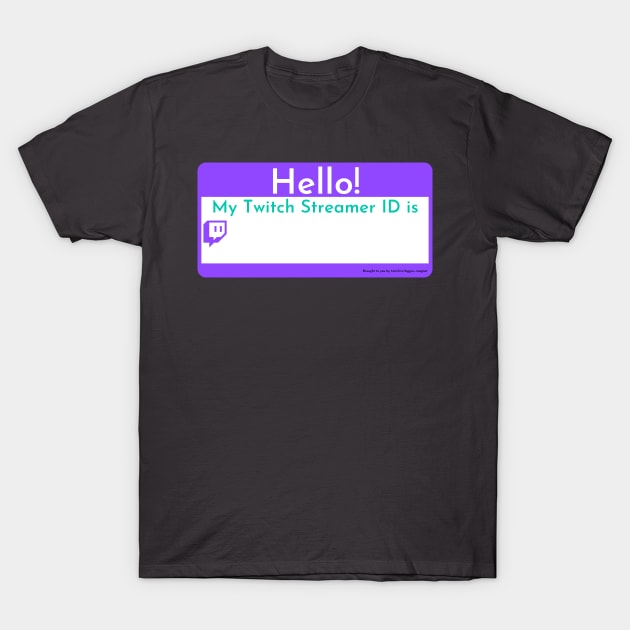 Changeable Twitch Streamer ID tag T-Shirt by Aggro_Magnet